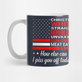How else can I piss you off today Mug